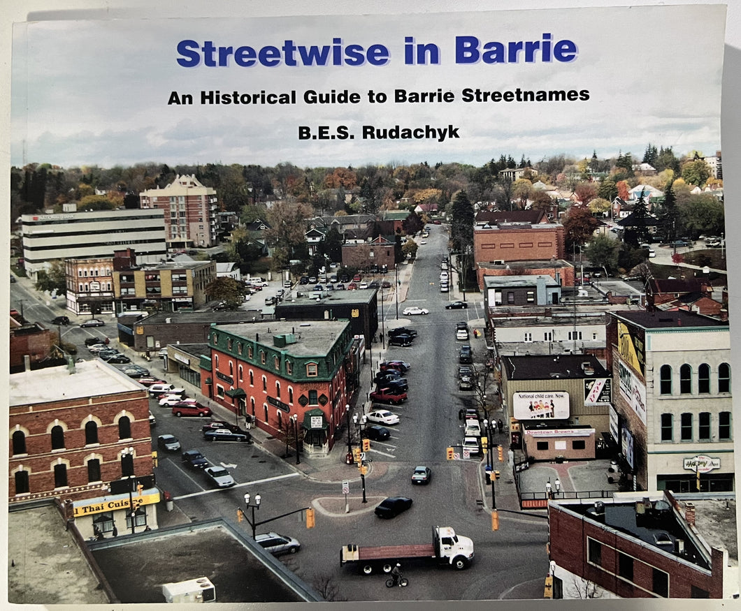 Streetwise in Barrie: An historical guide to Barrie streetnames