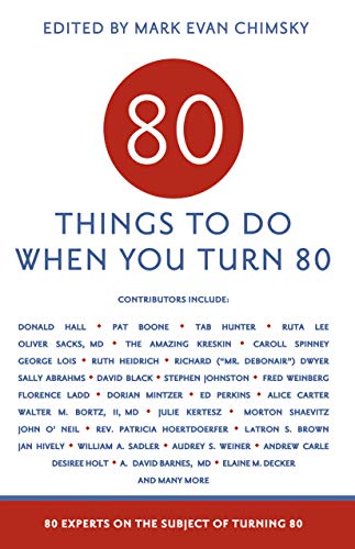 80 Things to Do When You Turn 80 - 80 Achievers on How To Make the Most of Your 80th Milestone Birthday