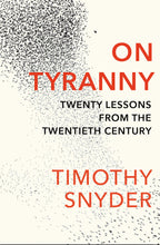 Load image into Gallery viewer, On Tyranny: Twenty Lessons from the Twentieth Century
