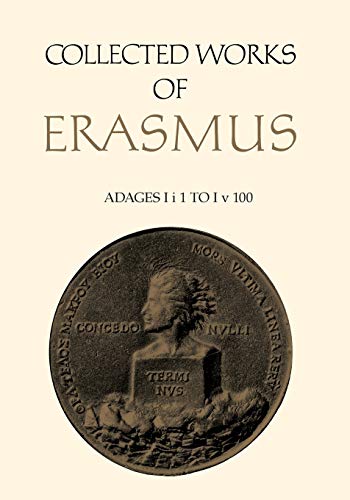 Collected Works of Erasmus: Adages: I i 1 to I v 100, Volume 31