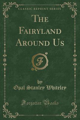 The Fairyland Around Us