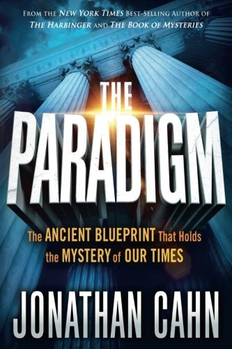 The Paradigm: The Ancient Blueprint That Holds the Mystery of Our Times