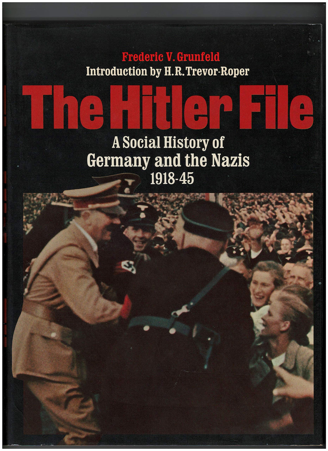 The Hitler File: A Social History of Germany and the Nazis 1918-45