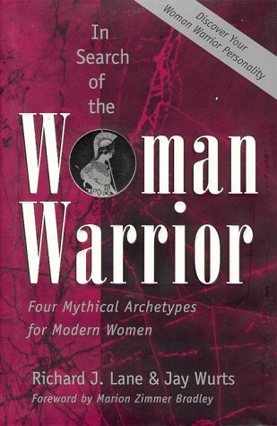 In Search of the Woman Warrior: Four Mythical Archetypes for Modern Women