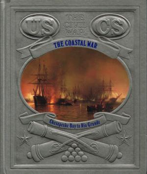 The Coastal War: Chesapeake Bay to Rio Grande