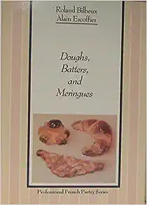 Doughs, Batters, and Meringues (Volume 1)