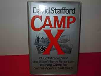 Camp X: Canada's School for Secret Agents 1941 - 1945