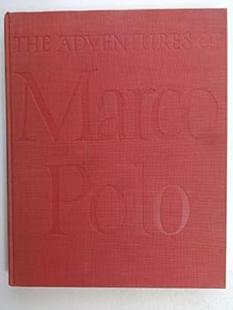 The Adventures of Marco Polo As Dictated in Prison to a Scribe in the Year 1298 What He Experienced and Heard During His Twenty-four Years Spent in Travel Through Asia and at the Court of Kublai-Khan