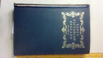 Early Victorian England 1830-1865 Volume II (2) Two