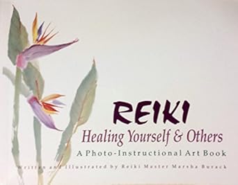 Reiki: Healing Yourself & Others : A Photo-Instructional Art Book