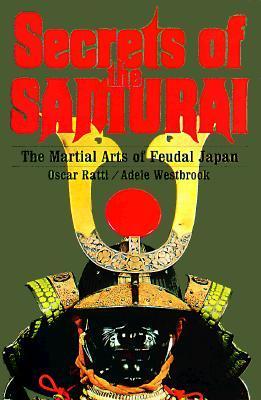 Secrets of the Samurai: A Survey of the Martial Arts of Feudal Japan