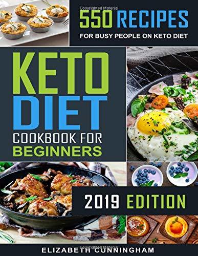 Keto Diet Cookbook For Beginners: 550 Recipes For Busy People on Keto Diet