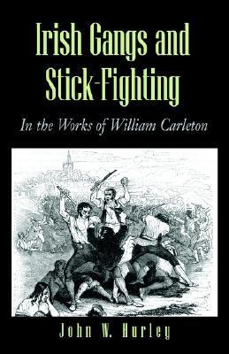 Irish Gangs and Stick-Fighting: In the Works of William Carleton