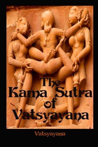 The Kama Sutra of Vatsyayana: Widely considered to be the standard work on love