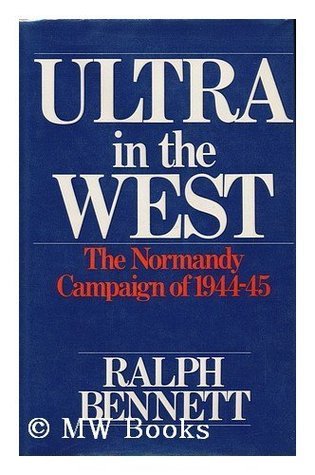 Ultra in the West: The Normandy campaign of 1944-45