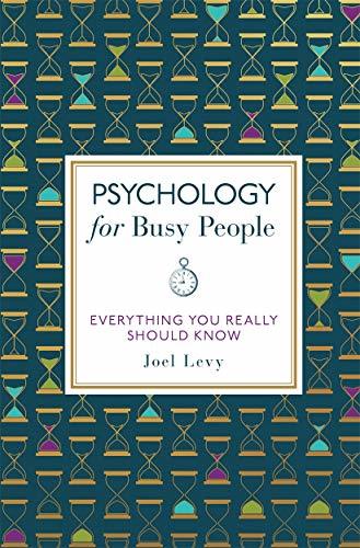 Psychology for Busy People: Everything You Really Should Know