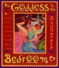 The Goddess in the Bedroom: A Passionate Woman's Guide to Celebrating Sexuality Every Night of the Week