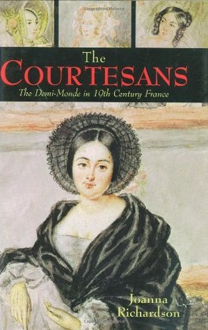 The Courtesans: The Demi-Monde in Nineteenth-Century France