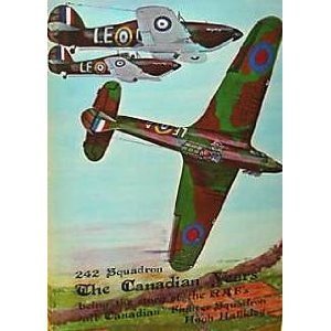 242 Squadron: The Canadian Years: The Story Of The RAF's 