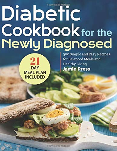 Diabetic Cookbook for the Newly Diagnosed: 500 Simple and Easy Recipes for Balanced Meals and Healthy Living