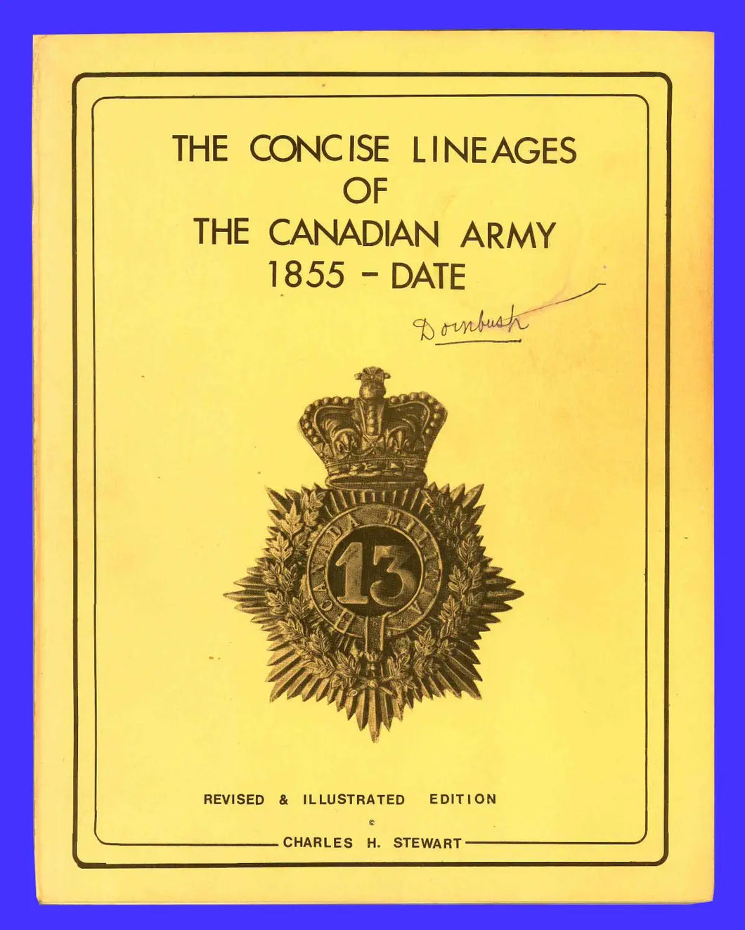 The concise lineages of the Canadian Army, 1855-date