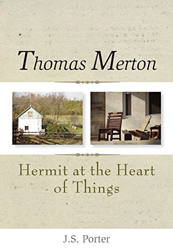 Thomas Merton: Hermit at the Heart of Things