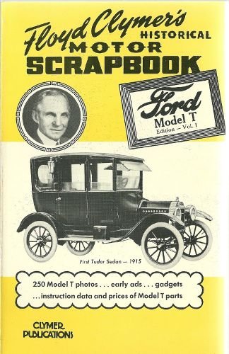 Floyd Clymers Historical Motor Scrapbook, Ford Model t Edition