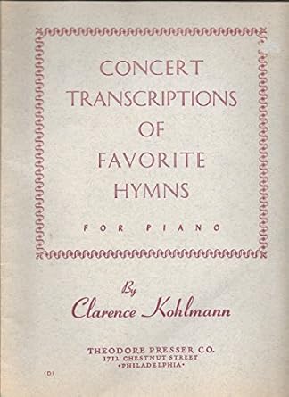 Clarence Kohlman: Concert Transcriptions of Favorite Hymns for Piano