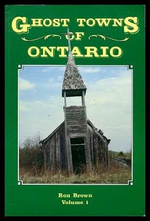 Ghost Towns of Ontario - Volume 1