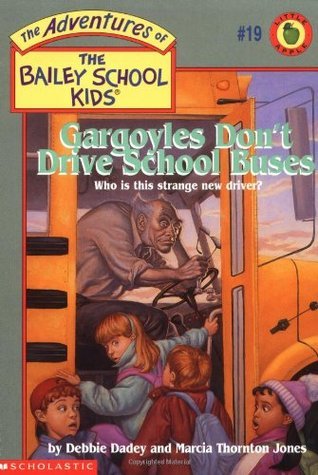 Adventures of the Bailey School Kids #19: Gargoyles Don't Drive School Buses