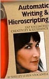 Automatic Writing and Hieroscripting: Tap Unlimited Creativity and Guidance