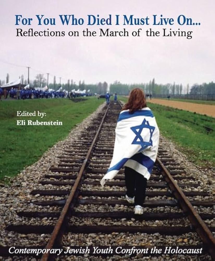 For You Who Died I Must Live on: Reflections on the March of the Living