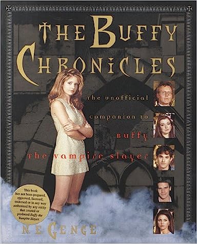 The Buffy Chronicles: The Unofficial Companion to Buffy the Vampire Slayer