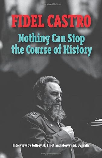 Fidel Castro: Nothing Can Stop the Course of History