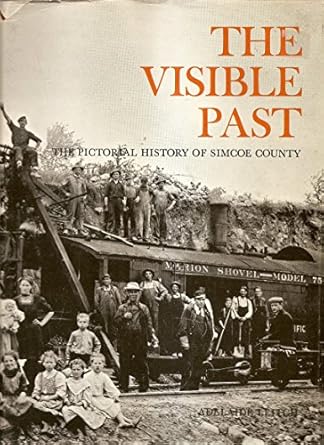 The Visible Past: The Pictorial History of Simcoe County Hardcover