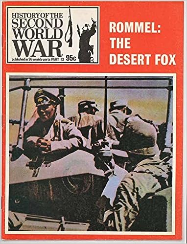 History of the Second World War, Part 13: Rommel: The Desert Fox (History of the Second World War published in 96 weekly parts, Part 13)