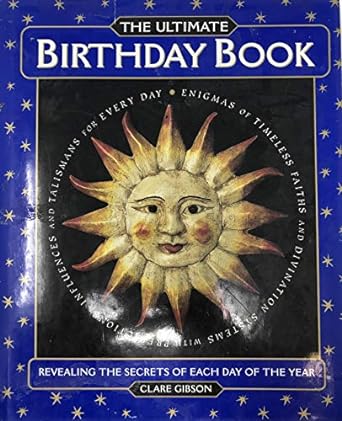 The Ultimate Birthday Book: Revealing the Secrets of Each Day of the Year