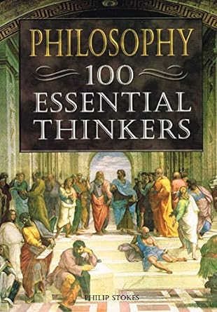 Philosophy: 100 Essential Thinkers