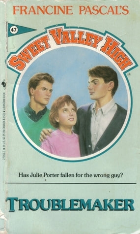 Sweet Valley High #47: Troublemaker