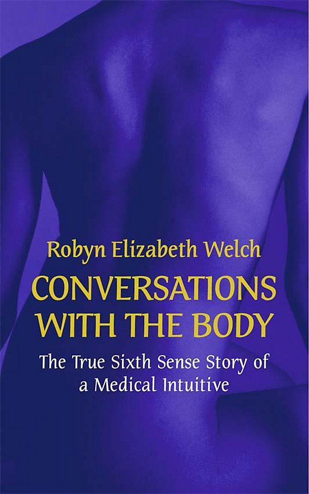 Conversations With the Body : The True Sixth Sense Story of a Medical Intuitive