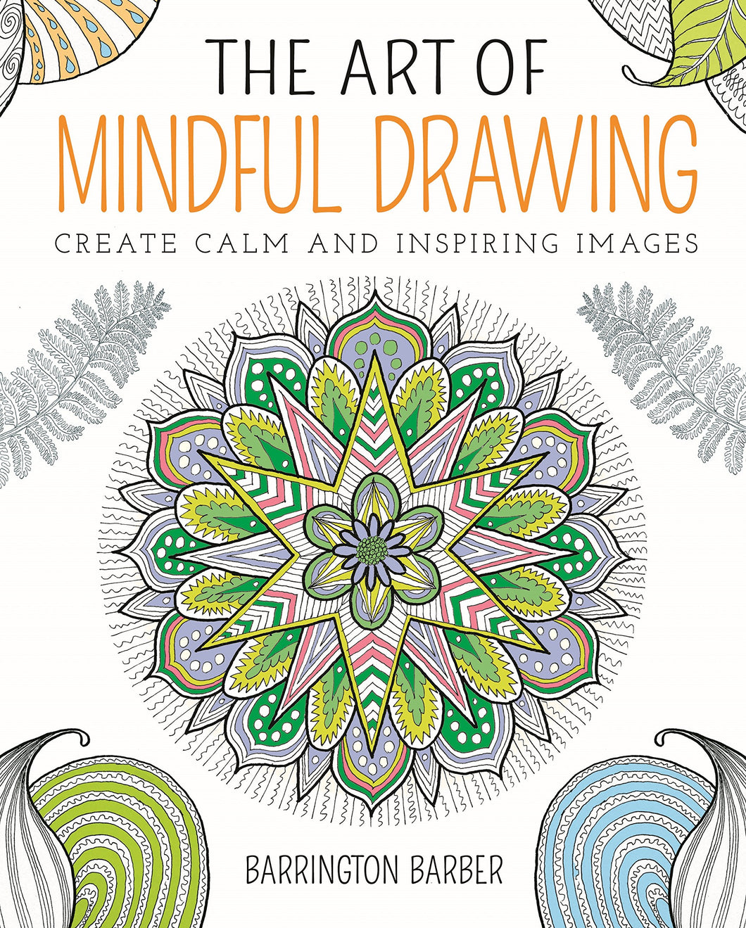 The Art of Mindful Drawing: Create Calm and Inspiring Images