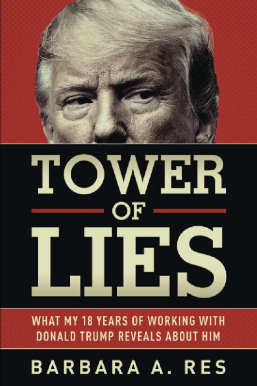 Tower of Lies: What My 18 Years of Working With Donald Trump Reveals About Him