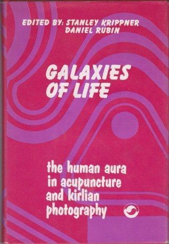 Galaxies of Life: The Human Aura in Acupuncture and Kirlian Photography