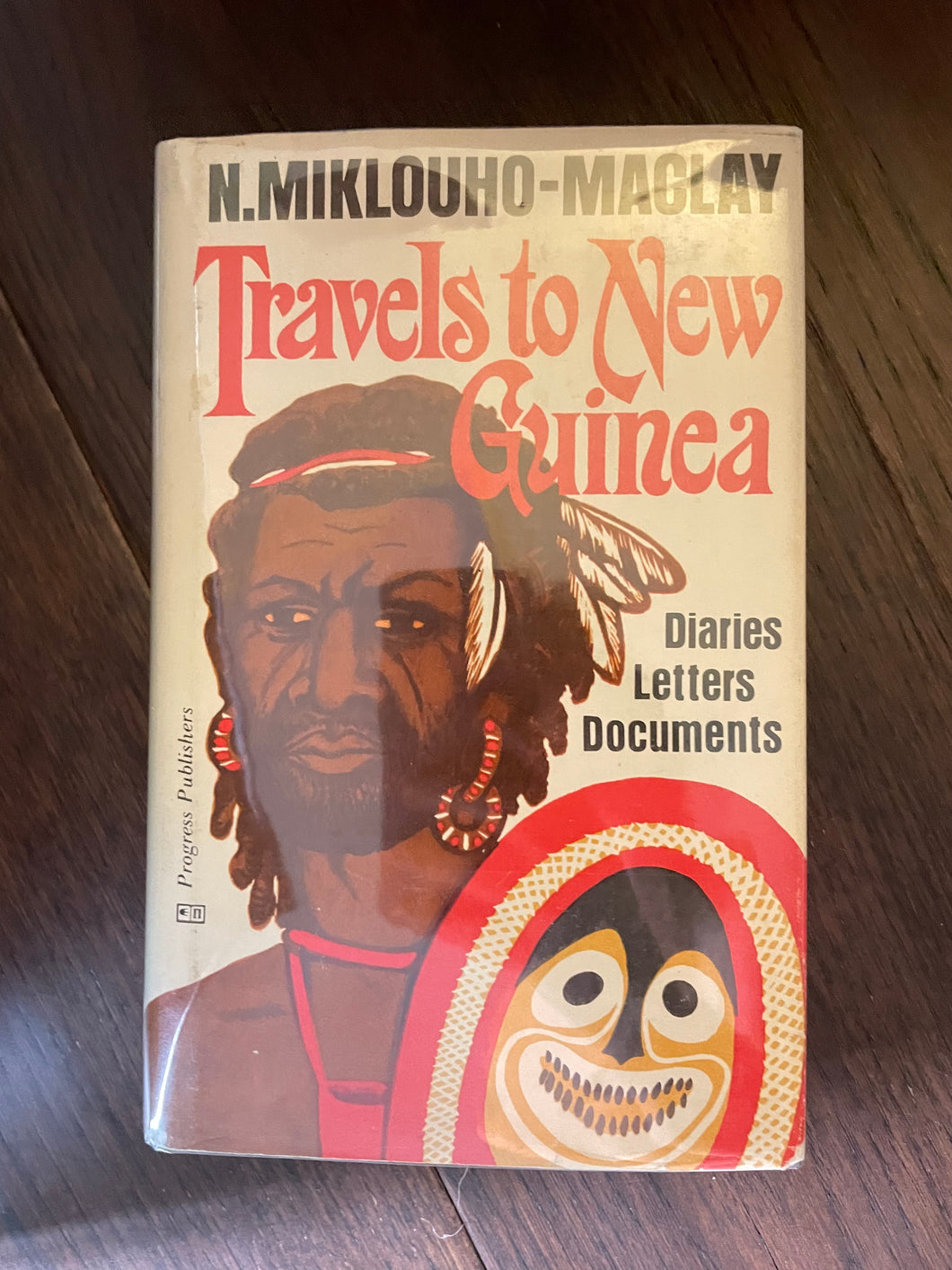 Travels To New Guinea: Diaries, Letters, Documents