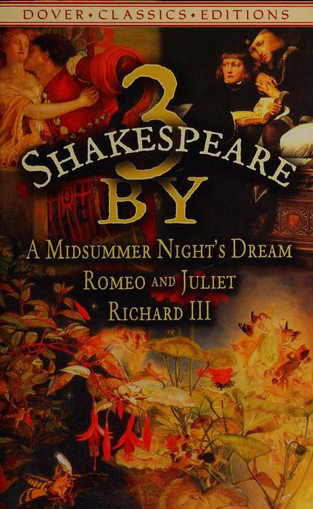 3 by Shakespeare: A Midsummer Night's Dream / Romeo and Juliet / Richard III