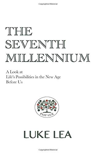 THE SEVENTH MILLENNIUM: A Look at Life's Possibilities in the New Age Before Us