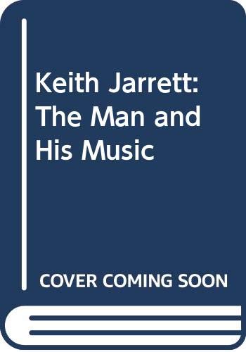 Keith Jarrett: The Man and His Music