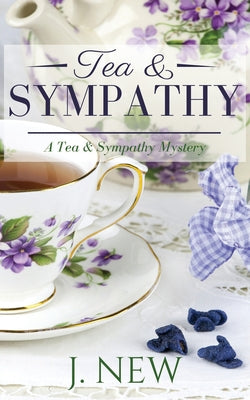 Tea & Sympathy: A Tea & Sympathy Mystery