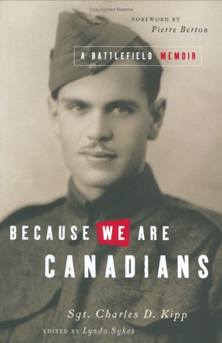 BECAUSE WE ARE CANADIANS. A Battlefield Memoir