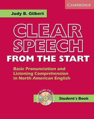 Clear Speech from the Start Student's Book with Audio CD: Basic Pronunciation and Listening Comprehension in North American English